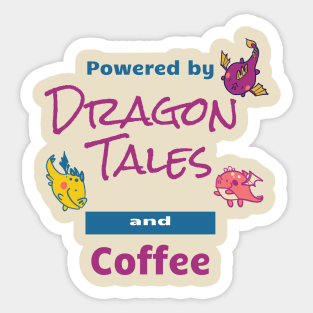 Powered by Dragon Tales and Coffee Sticker